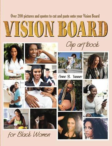 Vision Board Clip Art Book for Black Women: Pictures and Quotes Supplies to Create Powerful and Meaningful Vision Boards