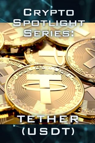 Crypto Spotlight Series: Tether (USDT) (Crypto for Beginners: Cryptocurrency Spotlight Series)