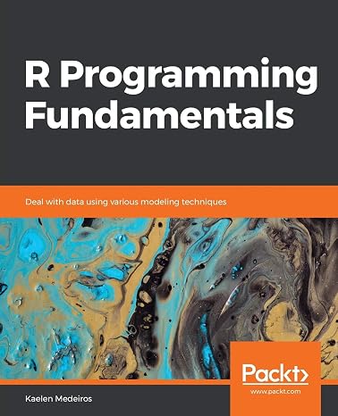 R Programming Fundamentals: Deal with data using various modeling techniques