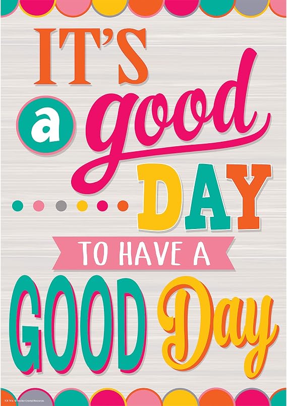 It's a Good Day to Have a Good Day Positive Poster