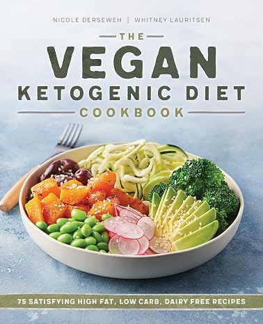 The Vegan Ketogenic Diet Cookbook: 75 Satisfying High Fat, Low Carb, Dairy Free Recipes
