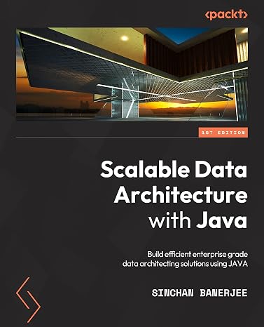 Scalable Data Architecture with Java: Build efficient enterprise-grade data architecting solutions using Java