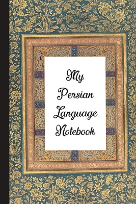 My Persian Language Notebook: Blank Lined Journal: Great Vintage Gift For Farsi Non-Native Learners, Lovers of Iran, Iranian Culture, History And Art Farsi Notebook Paperback December 22, 2019