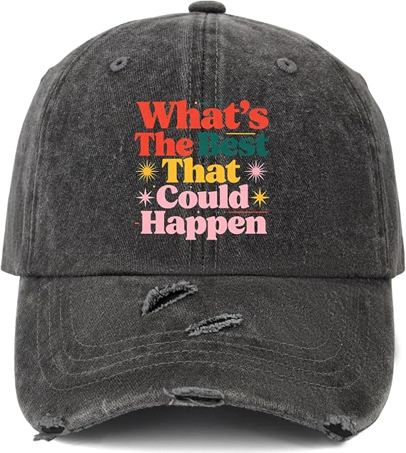 What's The Best that Could Happen Hat Women Funny Baseball Cap Funny Gifts for Women