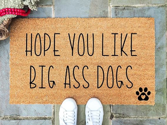 30 * 17inches We Hope You Like Big Ass Dogs Doormat | Funny Dog Decor | Dog Lover Welcome Mat |