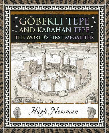 Gobekli Tepe and Karahan Tepe: The World's First Megaliths (Wooden Books North America Editions)