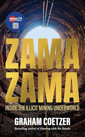 Zama Zama: Inside the Illicit Mining Underworld