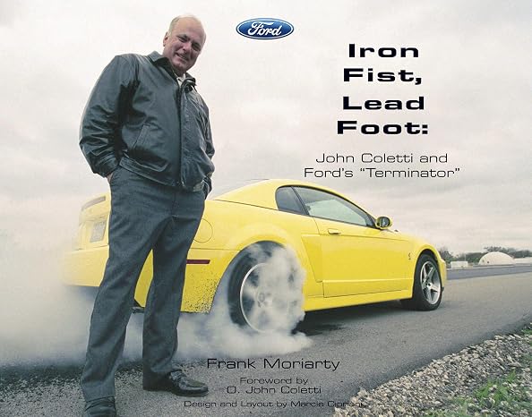 Iron Fist, Lead Foot: John Coletti and Ford's "Terminator"