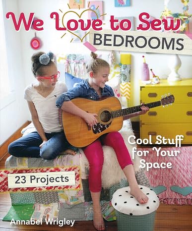 We Love to Sew - Bedrooms: 23 Projects Cool Stuff for Your Space